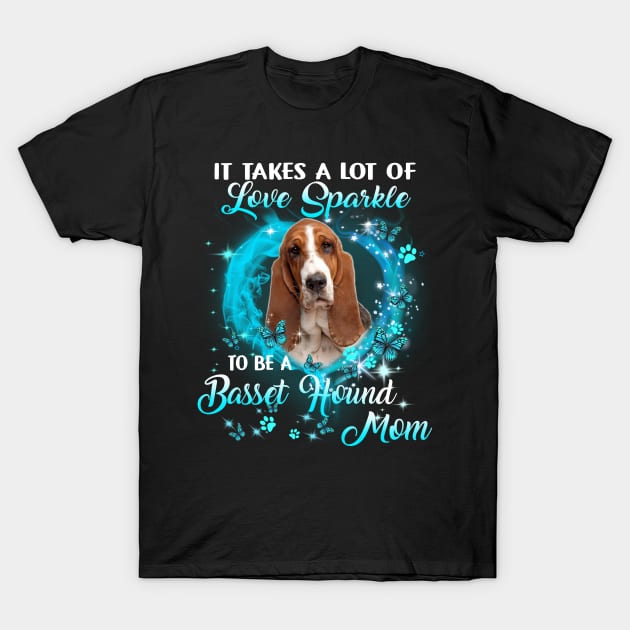 It Takes A Lot Of Love Sparkle To Be A Basset Hound Mom T-Shirt by Brodrick Arlette Store